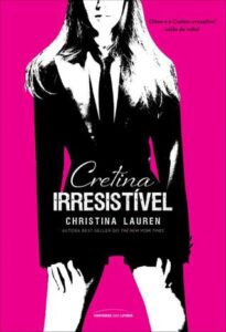 «Cretina irresistível» Christina Lauren
