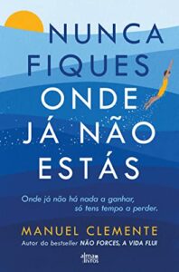 «Nunca Fiques Onde Já Não Estás» Manuel Clemente