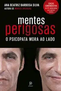 «Mentes perigosas (Edição comemorativa)» Ana Beatriz Barbosa Silva