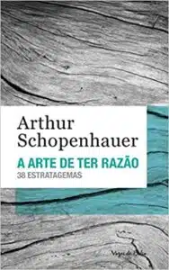 «A arte de ter razão: 38 estratagemas» Arthur Schopenhauer
