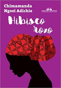 «Hibisco roxo» Chimamanda Ngozi Adichie