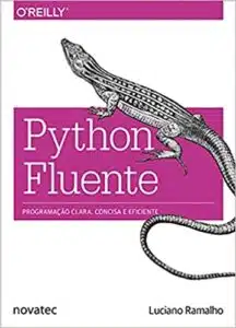 «Python Fluente: Programação Clara, Concisa e Eficaz» Luciano Ramalho