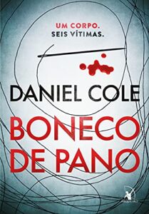«Boneco de pano: Um corpo. Seis vítimas.» Daniel Cole