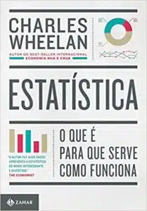 «Estatística: O que é, para que serve, como funciona» Charles Wheelan