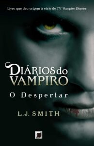 «Diários do vampiro: O despertar (Vol. 1)» L .J. Smith