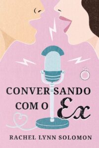 «Conversando com o Ex» Rachel Lynn Solomon