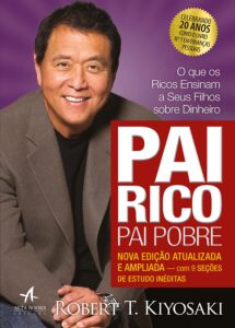 «Pai Rico, Pai Pobre : O que os ricos ensinam a seus filhos sobre dinheiro» Robert T. Kiyosaki