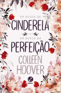 «Em busca de Cinderela / Em busca da perfeição» Colleen Hoover