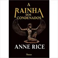 “A RAINHA DOS CONDENADOS” Anne Rice