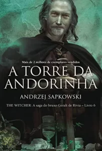 “A Torre da Andorinha (THE WITCHER: A Saga do Bruxo Geralt de Rívia Livro 6)” Andrzej Sapkowski