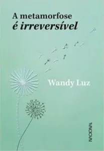 “A metamorfose é irreversível” Wandy Luz