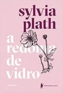 “A redoma de vidro: Nova edição” Sylvia Plath