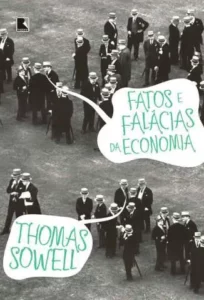 “Fatos e Falácias da Economia” Thomas Sowell