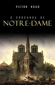 “O Corcunda de Notre-Dame” Victor Hugo