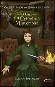 «Os Mistério de Enola Holmes: O Caso da Crinolina Misteriosa» NANCY SPRINGER