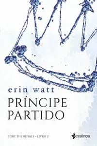 “Príncipe partido (The Royals Livro 2)” Erin Watt