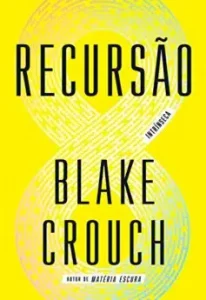 “Recursão” Blake Crouch
