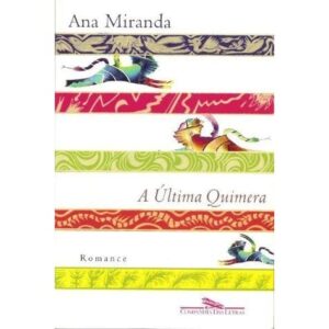 «A Última Quimera» Ana Miranda