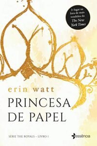 «Princesa de Papel (The Royals Livro 1)» Erin Watt
