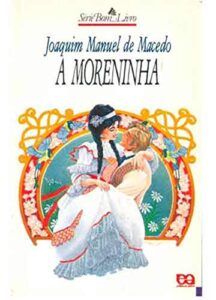 «A Moreninha» Joaquim Manuel de Macedo