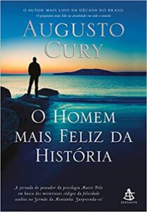 «O Homem Mais Feliz Da História» Augusto Cury
