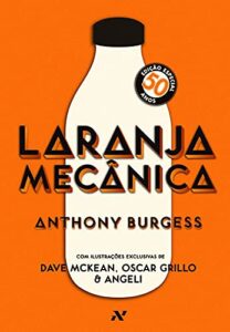 «Laranja Mecânica» Anthony Burgess