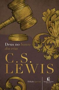 «Deus no banco dos réus» C. S. Lewis