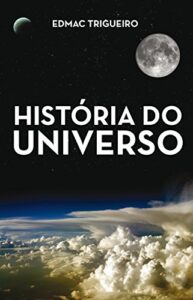 «História do Universo» Edmac Trigueiro