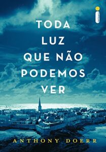 «Toda Luz Que Não Podemos Ver» Anthony Doerr