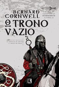 «O Trono Vazio» Bernard Cornwell