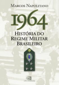 «1964: história do regime militar brasileiro» Marcos Napolitano
