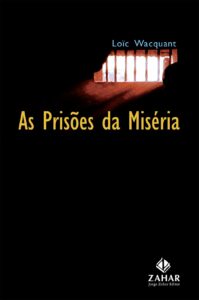 «As prisões da miséria» Loïc Wacquant