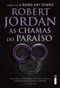 «As Chamas do Paraíso – Série A Roda do Tempo – Vol. 5» Robert Jordan