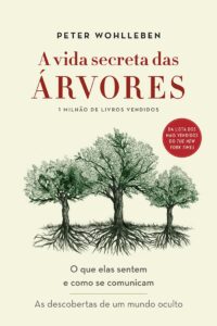 «A Vida Secreta das Árvores» Peter Wohlleben