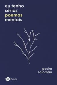 «Eu tenho sérios poemas mentais» Pedro Salomão
