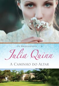«A caminho do altar (Os Bridgertons Livro 8)» Julia Quinn