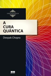 «A Cura Quântica» Deepak Chopra