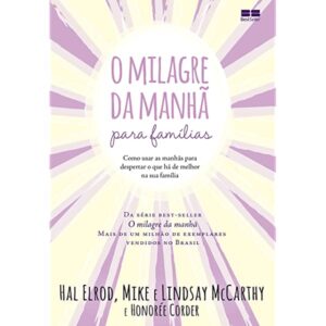 «O milagre da manhã para famílias» Hal Elrod, Mike McCarthy, Lindsay McCarthy