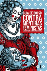 «Guia de Bolso Contra Mentiras Feministas» Ana Caroline Campagnolo