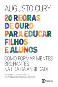 «20 Regras De Ouro Para Educar Filhos e Alunos» Augusto Cury