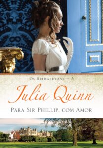 «Para Sir Phillip, com amor (Os Bridgertons Livro 5)» Julia Quinn