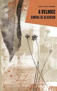 “A velhice” Simone de Beauvoir