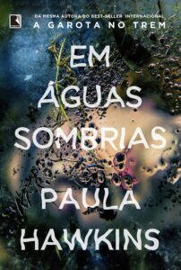 «Em Águas Sombrias» Paula Hawkins