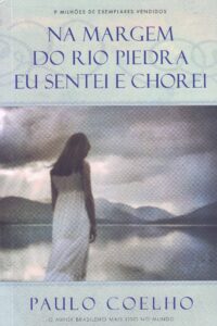 «Na Margem do Rio Piedra Eu Sentei e Chore» Paulo Coelho