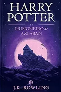 “Harry Potter e o prisioneiro de Azkaban” J.K. Rowling