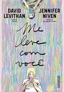 “Me leve com você” Jennifer Niven, David Levithan