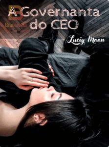 «A Governanta do CEO» Luciy Moon