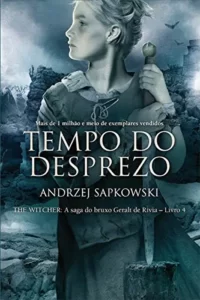 “Tempo do Desprezo (THE WITCHER: A Saga do Bruxo Geralt de Rívia Livro 4)” Andrzej Sapkowski