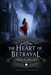 “The Heart of Betrayal (Crônicas de Amor e Ódio Livro 2)” Mary E. Pearson