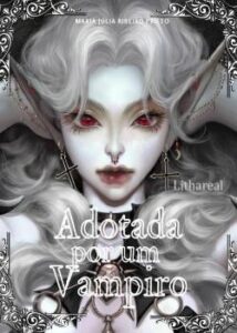 «Adotada por um vampiro» Maria Júlia